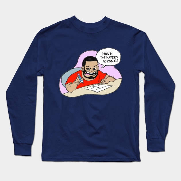 Kam Komics shirt_prove the haters wrong Long Sleeve T-Shirt by Kam Komics 